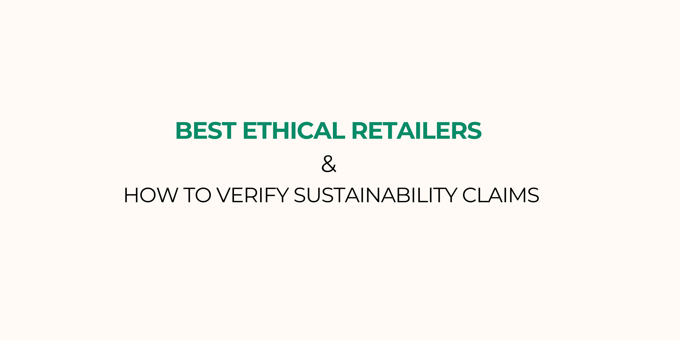 10 Best Ethical & Sustainable Retailers & How to Verify Claims