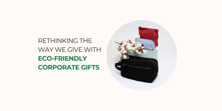Eco-friendly Corporate Gifts: Rethinking the Way We Gift