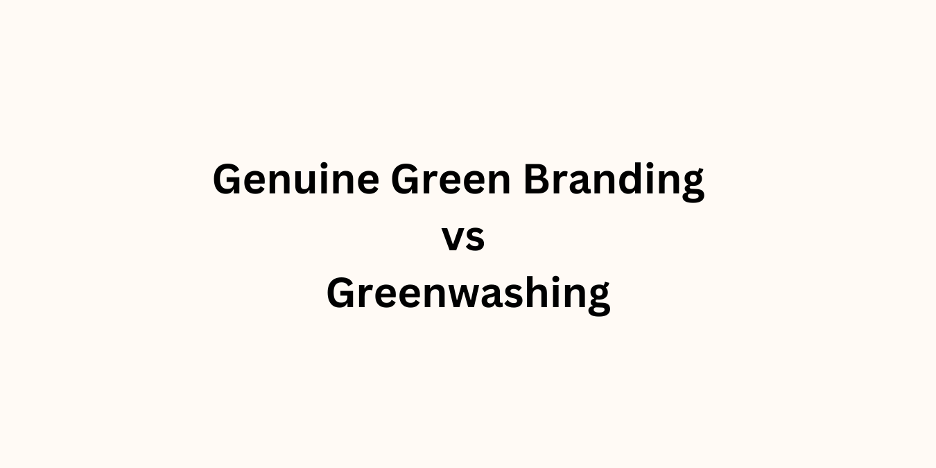 Genuine Green Branding VS Greenwashing