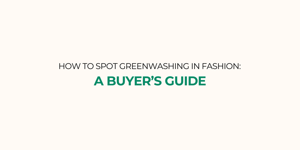 How to Spot Greenwashing in Fashion: A Buyer’s Guide
