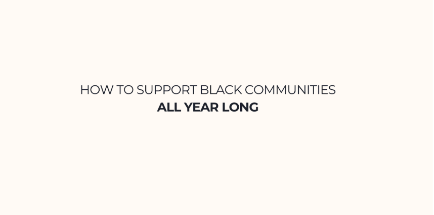 How to Support Black Communities All Year Long