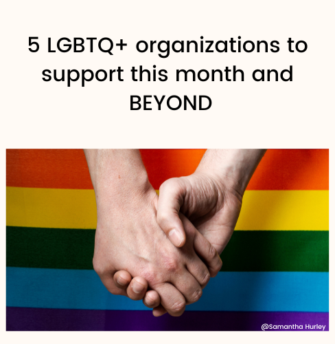 5 LGBTQ+ organizations to support this month and BEYOND