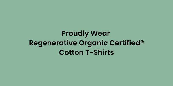 Regenerative Organic Certified® Cotton T-Shirts
