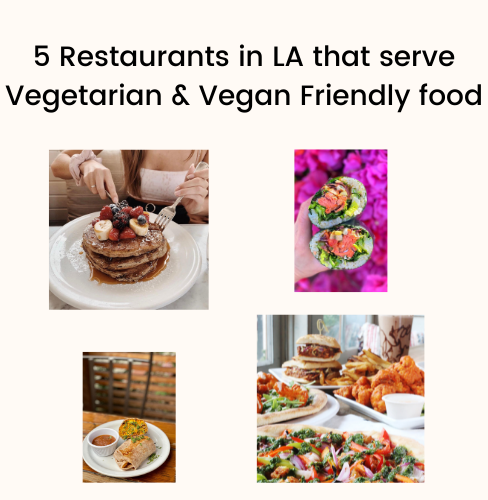 Restaurants in LA that serve Vegetarian and Vegan Friendly food