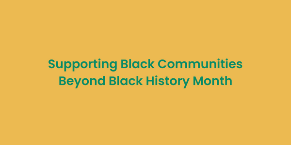 Supporting Black Communities Beyond Black History Month