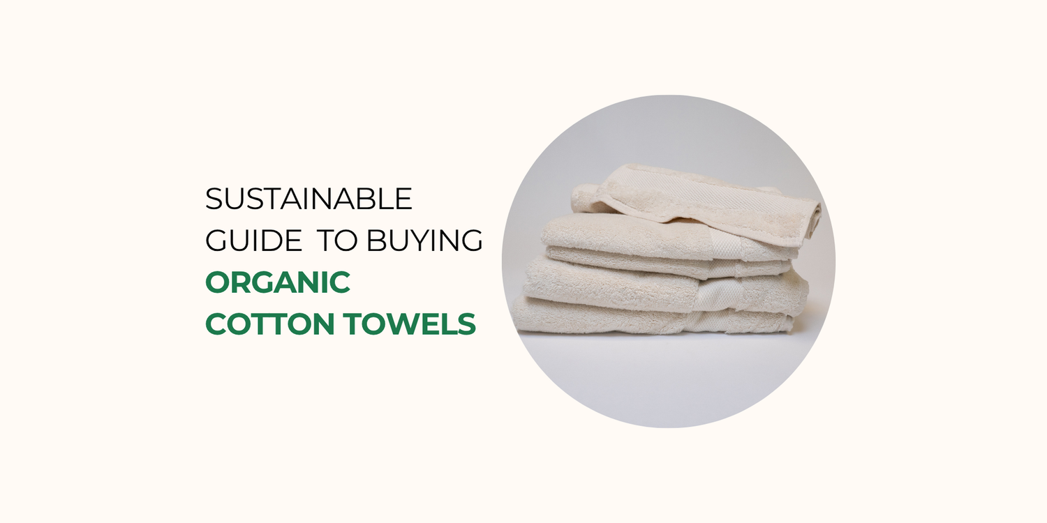 Sustainable Guide to Buying Organic Cotton Towels