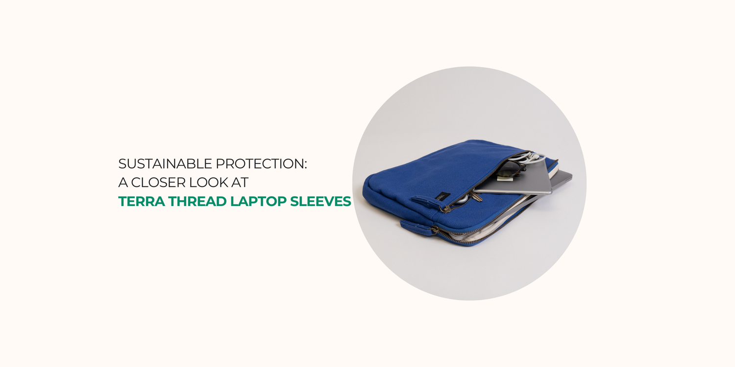 Sustainable Protection: A Closer Look at Terra Thread Laptop Sleeves