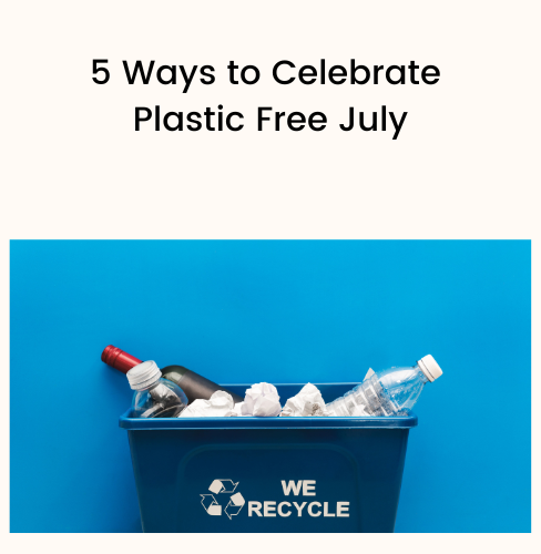 5 Ways to Celebrate Plastic Free July