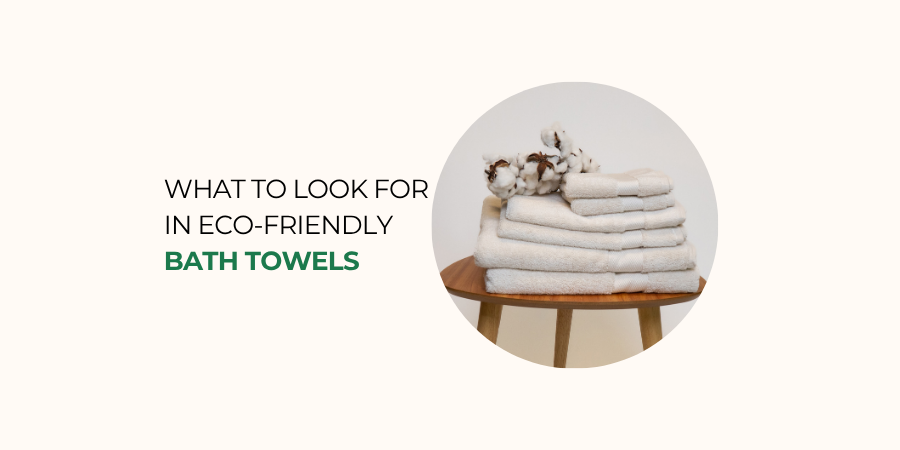 What to Look for in Eco-Friendly Bath Towels